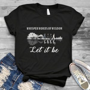 The Beatles Whisper Words Of Wisdom Let It Be Trending Handmade Shirt Handmade Shirt_64