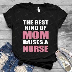 The Best Kind Of Mom Raises A Nurse 48 - Vintage Men's Shirt Tshirt For Women Classic Handmade Shirt Retro Graphic Tee