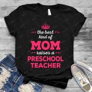 The Best Kind Of Mom Raises A Preschool Teacher- Gift For Mom- 77 - Vintage Men's Shirt Tshirt For Women Classic Handmade Shirt Retro Graphic Tee