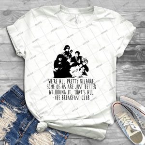 The Breakfast Club-We Re All Pretty Bizarre - Best Unisex Trending Handmade T-shirt Gift Idea For Men T-shirt For Woman
