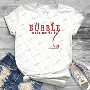The Bubble Made Me Do It 68 - Trending Shirt For Women Vintage Retro Tee For Men Kid's T-Shirt Handmade Shirt