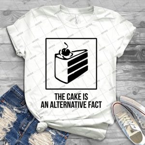 The Cake Is An Alternative Fact-Black - Best Unisex Trending Handmade T-shirt Gift Idea For Men T-shirt For Woman