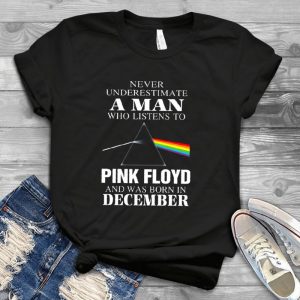 The Dark Side Of The Moom Never Underestimate A Man Listen To Pink Floyd Born In December Handmade Shirt