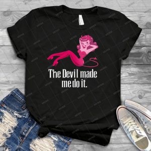 The Devil Made Me Do It - Best Unisex Trending Handmade T-shirt Gift Idea For Men T-shirt For Woman