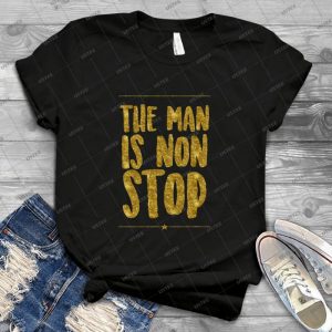The Man Is Non-Stop - Hamilton - Best Unisex Trending Handmade T-shirt Gift Idea For Men T-shirt For Woman