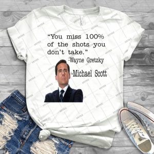 The Office Quote-You Miss 100% Of The Shots You Don T Take - Best Unisex Trending Handmade T-shirt Gift Idea For Men T-shirt For Woman