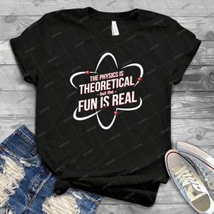 The Physics Is Theoretical - Gift Idea Shirt For Men Tee For Women Classic Retro Vintage Graphic T-Shirt