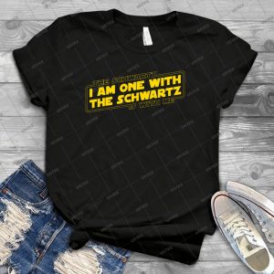 The Schwartz Is With Me - Best Unisex Trending Handmade T-shirt Gift Idea For Men T-shirt For Woman