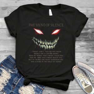 The Sound Of Silence Fools Said I You Do Not Silence Like A Cancer Grows Echoed In The Wells Of Silence Handmade Shirt