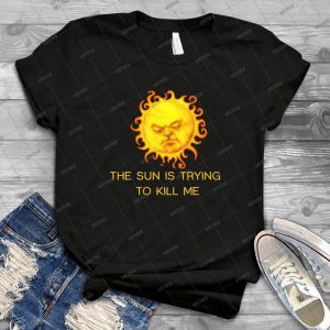 The Sun Is Trying To Kill Me - Gift Idea Shirt For Men Tee For Women Classic Retro Vintage Graphic T-Shirt