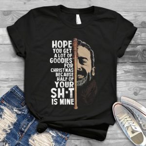 The Walking Dead Hope You Get A Lot Of Goodies For Christmas Because Half Of Your Shiit Is Mine Funny Rick Grimes Handmade Shirt