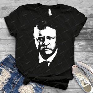 Theodore Roosevelt-2 - Best Unisex Trending Handmade T-shirt Gift Idea For Men T-shirt For Woman