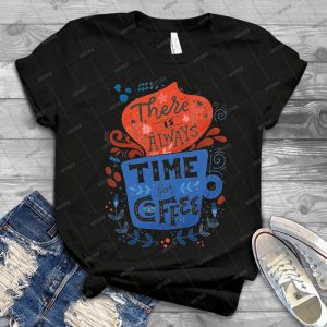 There Is Always Time For Coffee  13 - Vintage Men's Shirt Tshirt For Women Classic Handmade Shirt Retro Graphic Tee
