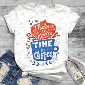 There Is Always Time For Coffee  37 - Best Unisex Trending Handmade T-shirt Gift Idea For Men T-shirt For Woman