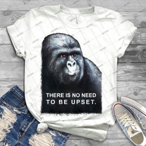 There Is No Need To Be Upset- Harambe- - Best Unisex Trending Handmade T-shirt Gift Idea For Men T-shirt For Woman
