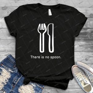 There Is No Spoon - Tee - 35 - Trending Shirt For Women Vintage Retro Tee For Men Kid's T-Shirt Handmade Shirt