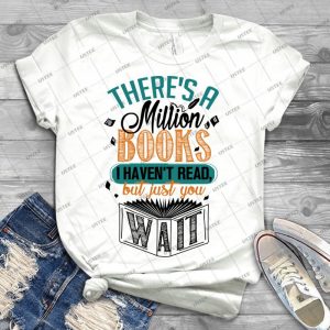 There S A Million Books I Haven T Read--- - Best Unisex Trending Handmade T-shirt Gift Idea For Men T-shirt For Woman