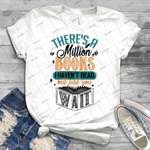 There S A Million Books I Haven T Read--- 5 - Trending Shirt For Women Vintage Retro Tee For Men Kid's T-Shirt Handmade Shirt