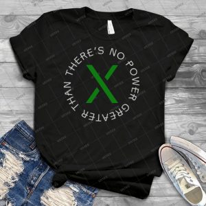 There S No Power Greater Than X-Green - Best Unisex Trending Handmade T-shirt Gift Idea For Men T-shirt For Woman