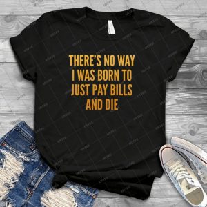 There S No Way I Was Born To 68 - Best Unisex Trending Handmade T-shirt Gift Idea For Men T-shirt For Woman