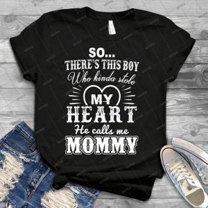 There S This Boy Who Stole My Heart He Calls Me Mommy - Best Unisex Trending Handmade T-shirt Gift Idea For Men T-shirt For Woman