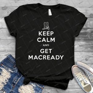Thing-Keep Calm And Get Macready - Plain - - Gift Idea Shirt For Men Tee For Women Classic Retro Vintage Graphic T-Shirt