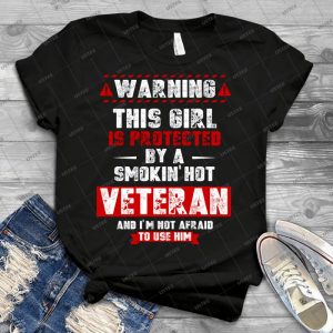 This Girl Is Protected By A Smoking Hot Veteran - Best Unisex Trending Handmade T-shirt Gift Idea For Men T-shirt For Woman