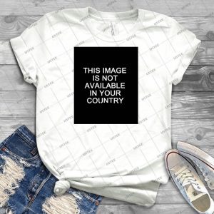 This Image Is Not Available In Your Country - Trending Shirt For Women Vintage Retro Tee For Men Kid's T-Shirt Handmade Shirt
