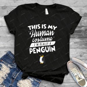 This Is My Human Costume I M Really A Penguin Funny 67 - Trending Shirt For Women Vintage Retro Tee For Men Kid's T-Shirt Handmade Shirt
