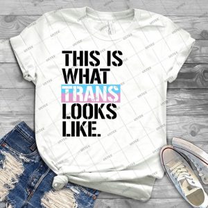 This Is What Trans Looks Like - Best Unisex Trending Handmade T-shirt Gift Idea For Men T-shirt For Woman