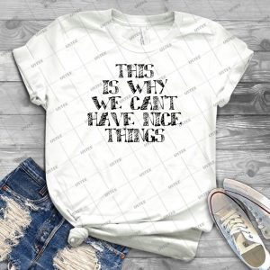This Is Why We Can T Have Nice Things 14 - Gift Idea Shirt For Men Tee For Women Classic Retro Vintage Graphic T-Shirt