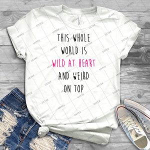 This Whole World Is Wild At Heart And Weird On Top - Best Unisex Trending Handmade T-shirt Gift Idea For Men T-shirt For Woman
