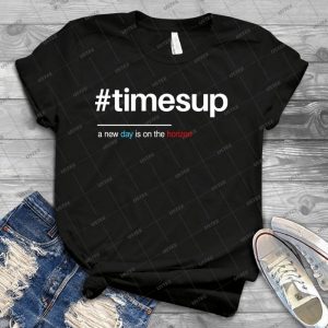 Time S Up Hashtag Shirt For Women S Rights - Best Unisex Trending Handmade T-shirt Gift Idea For Men T-shirt For Woman