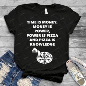 Time, Money, Power, Pizza, Knowledge 42 - Best Unisex Trending Handmade T-shirt Gift Idea For Men T-shirt For Woman