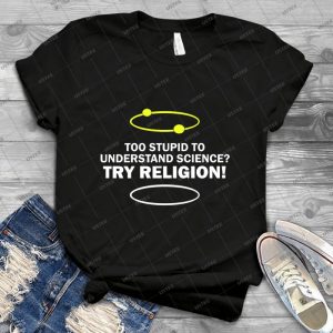 Too Stupid To Understand Science, Try Religion - Vintage Men's Shirt Tshirt For Women Classic Handmade Shirt Retro Graphic Tee