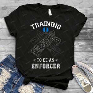 Training To Be An Enforcer - Best Unisex Trending Handmade T-shirt Gift Idea For Men T-shirt For Woman