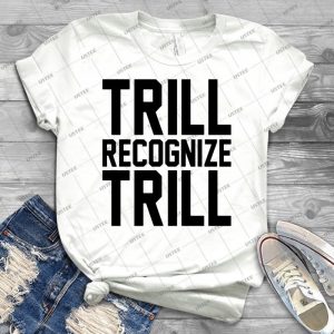 Trill Recognize Trill 71 - Vintage Men's Shirt Tshirt For Women Classic Handmade Shirt Retro Graphic Tee