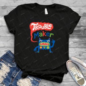 Trouble Maker - Dark 28 - Best Unisex Trending Handmade T-shirt Gift Idea For Men T-shirt For Woman