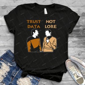 Trust Data Not Lore - Best Unisex Trending Handmade T-shirt Gift Idea For Men T-shirt For Woman