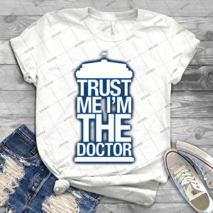 Trust Me , I M The Doctor 44 - Best Unisex Trending Handmade T-shirt Gift Idea For Men T-shirt For Woman