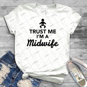 Trust Me I M A Midwife - Best Unisex Trending Handmade T-shirt Gift Idea For Men T-shirt For Woman