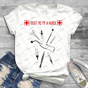 Trust Me I M A Nurse - Best Unisex Trending Handmade T-shirt Gift Idea For Men T-shirt For Woman