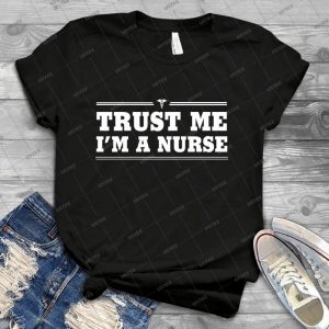 Trust Me, I M A Nurse 45 - Best Unisex Trending Handmade T-shirt Gift Idea For Men T-shirt For Woman