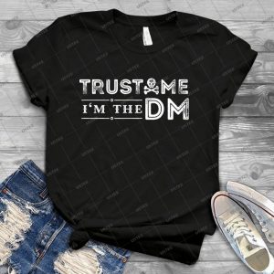 Trust Me, I M The Dm - Best Unisex Trending Handmade T-shirt Gift Idea For Men T-shirt For Woman