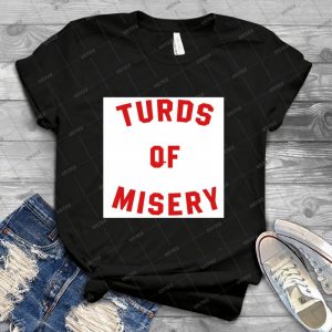 Turds Of Misery - Best Unisex Trending Handmade T-shirt Gift Idea For Men T-shirt For Woman