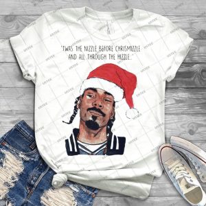 Twas The Nizzle Before Chrismizzle And All Through The Hizzle - Best Unisex Trending Handmade T-shirt Gift Idea For Men T-shirt For Woman