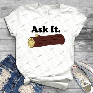 Twin Peaks Ask It Log - Best Unisex Trending Handmade T-shirt Gift Idea For Men T-shirt For Woman