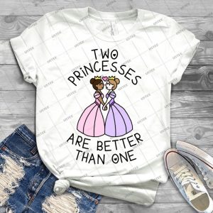 Two Princesses Are Better Than One - Best Unisex Trending Handmade T-shirt Gift Idea For Men T-shirt For Woman