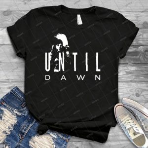 Until Dawn Advertising - Best Unisex Trending Handmade T-shirt Gift Idea For Men T-shirt For Woman