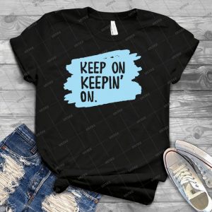 Untitledkeep On Keepin On Motivation Saying 89 - Trending Shirt For Women Vintage Retro Tee For Men Kid's T-Shirt Handmade Shirt